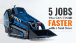 5 Jobs You Can Finish Faster with a Skid Steer